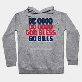 Be-Good-Do-Good-God-Bless-Go-Bills Hoodie